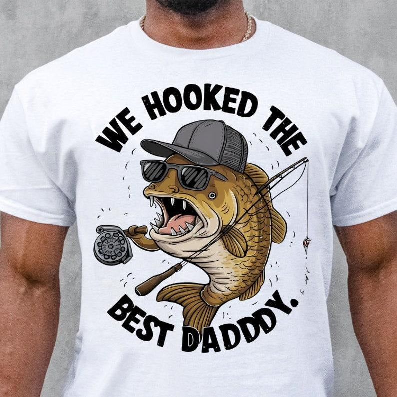 We Hooked Best Daddy Happy Funny Dad Shirt Dad Jokes Shirt Dad T-Shirts