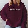 Fck Normal. I Want Magic Funny Casual Street Fleece Hooded Tops Perfect T-Shirts