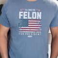 Felon President 2024 Conservatives Shirt Patriot Shirt T-Shirts
