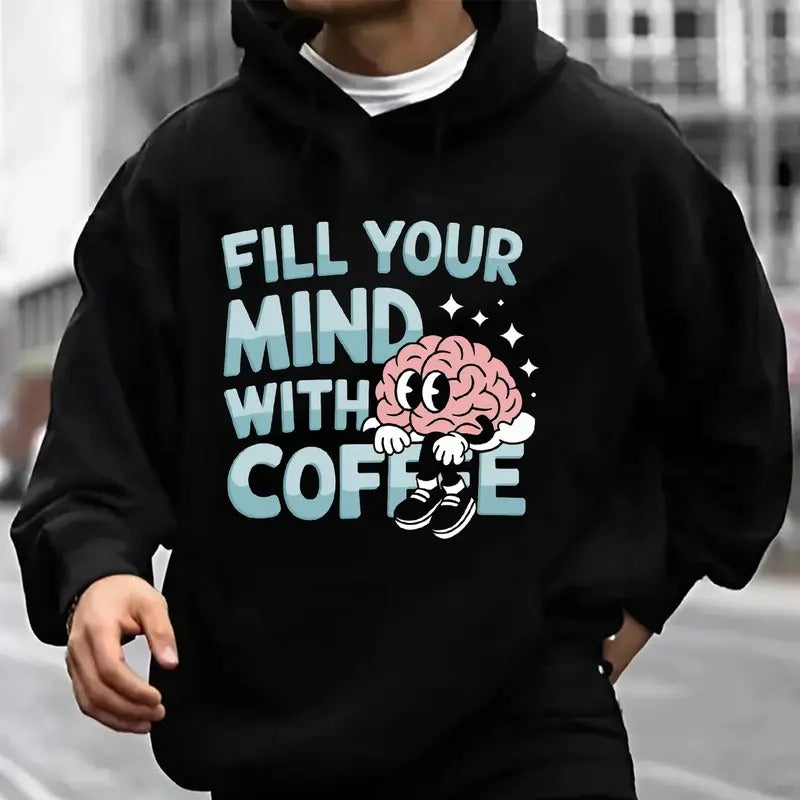 Fill Your Mind CoffêE Funny Brain Joke Casual Street Fleece Fabric Hooded Perfect T-Shirts