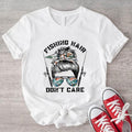 Fishing Hair Don'T Care Shirt Messy Bun Hair Shirt Mom Fishing Lover Woman Matching Fisher Girl Squad T-Shirts