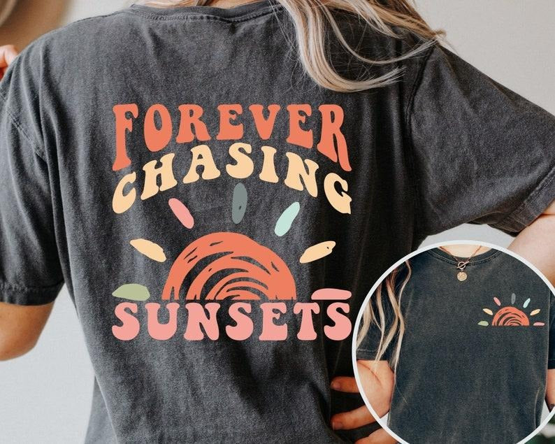 Forever Chasing Sunsets Summer Shirt Vacation Shirt Beach Shirt Summer Vacation Shirt Boho Shirt Summer Vacay Mode Shirt 02 T-Shirts