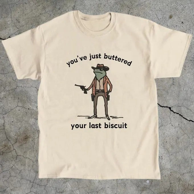Frog Meme Just Buttered Your Last Biscuit Funny Heavy Cotton Animal Lover Humor T-Shirts