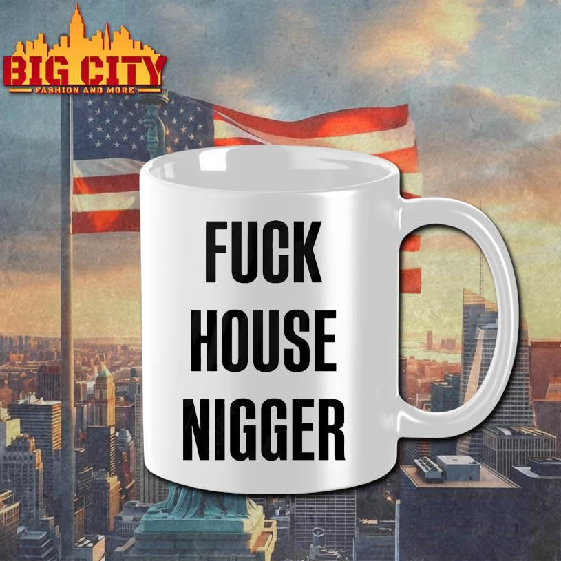 Fucking House Nigger Shirt