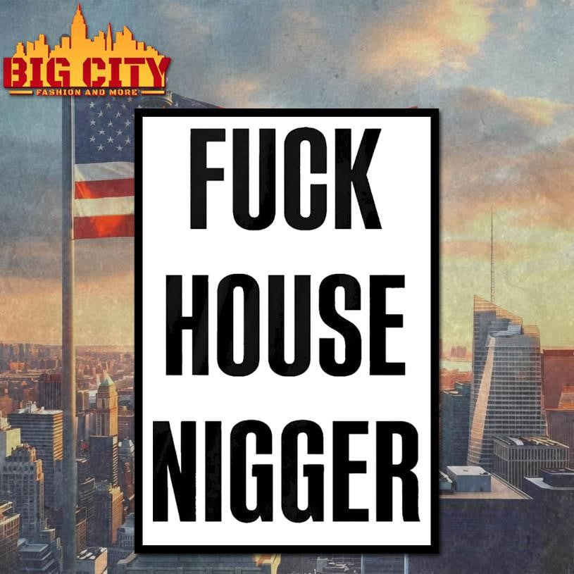 Fucking House Nigger Shirt
