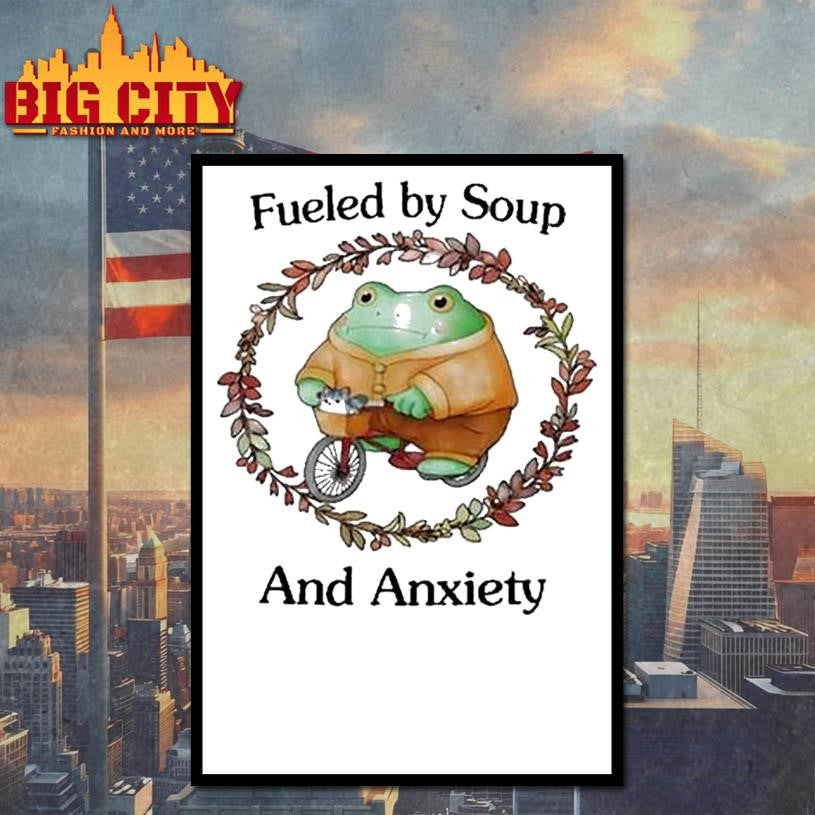 Fueled By Soup And Anxiety Shirt
