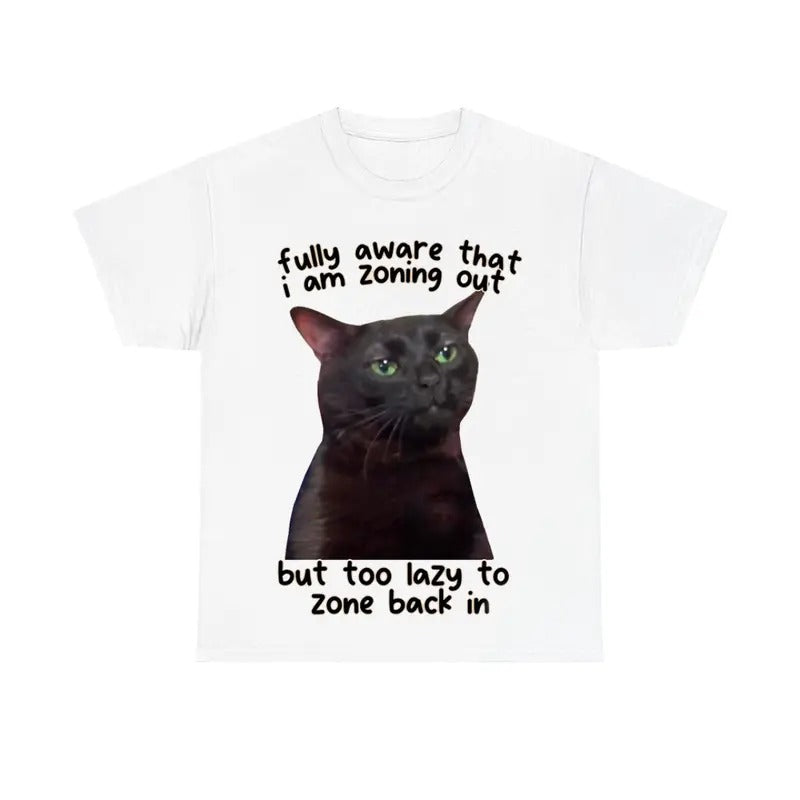 Fully Aware That I Am Zoning Out Cat Funny Cat Shirt T-Shirts