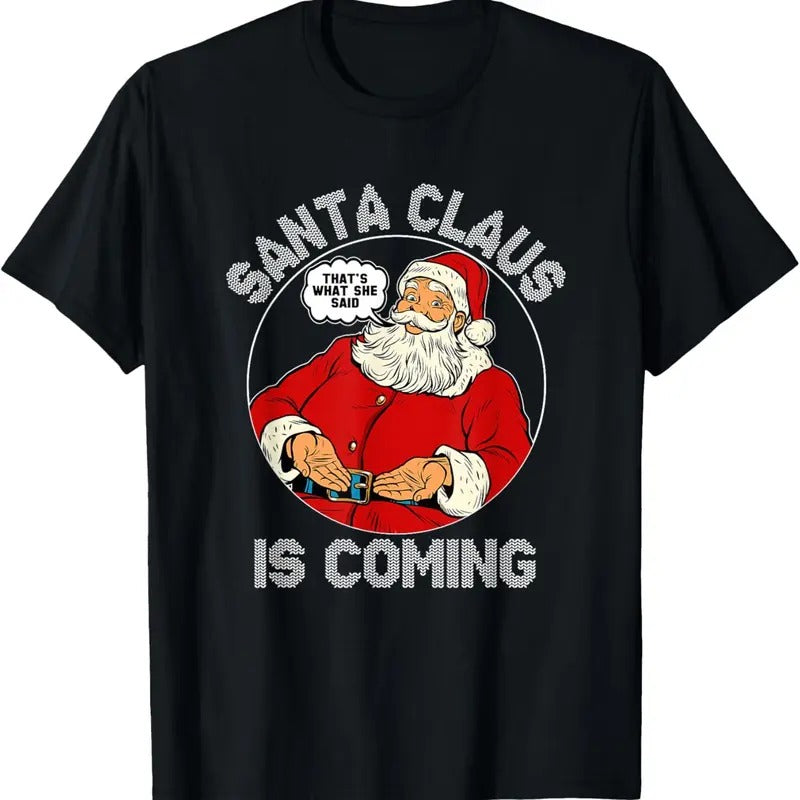 Funny Santa Is Coming Ugly Party XMAS T-Shirts