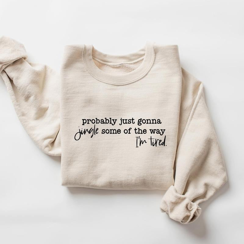 Funny Probably Just Gonna Jingle Tired Shirt Saying Shirt Cute T-Shirts