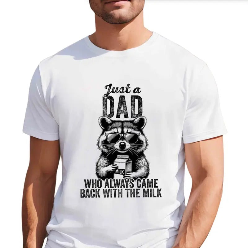 Funny Dad Shirt Shirt Just Dad Who Always Came Back Milk Dad T-Shirts