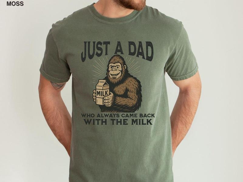 Funny Dad Shirt Big.Ft Humor Dad Just Dad Who Always Came Back Milk Bigfoot Lover Classic Cotton T-Shirts