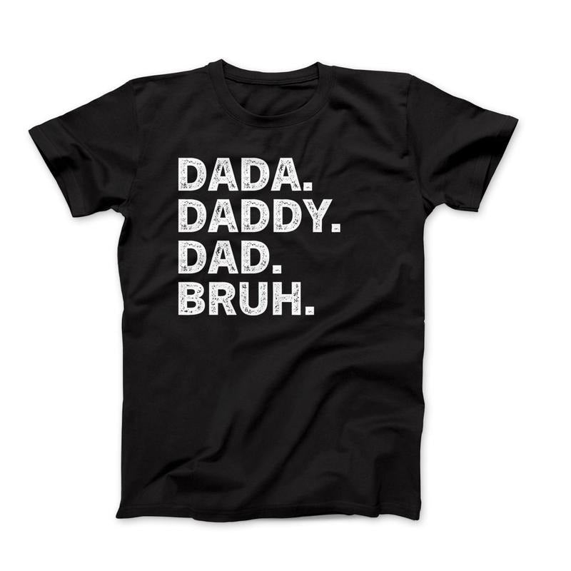Funny Dada Daddy Dad Bruh BRUH Slang Shirt Hilarious Dad Husband T-Shirts