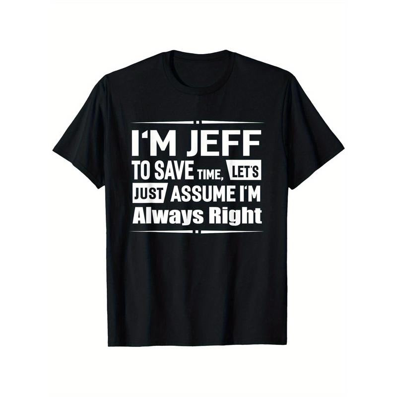 [Funny Cotton ] Cotton Funny "I'M Jeff Always Right" Casual Round Neck Stretchy & Machine Washable Sizes S XXXL Short Sleeve Outdoor 100% Made USA T-Shirts