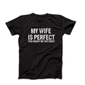 Funny Husband My Wife Is Perfect She Bought Me This Shirt Hilarious Husband Wife Him T-Shirts