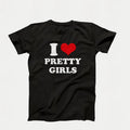 Funny I Love Pretty I Heart Pretty Sarcastic Shirt Humor Shirt Personalized Him T-Shirts