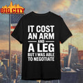 Funny It Cost an Arm and a Leg Shirt