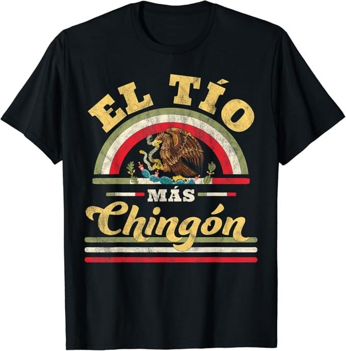 Funny Mexican Shirts El Tio Mas Chingon Funny Mexican Flag Cool Uncle Regalo Menswear Top Casual Classic T-Shirts