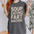Funny Quote Soup Eating Fart Machine Humorous Saying Top Joke T-Shirts