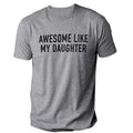 Funny Shirt Awesome Like My Daughter Fathers Dad Daughter Dad T-Shirts