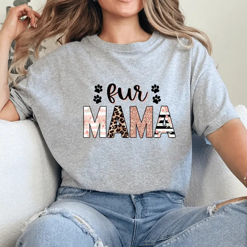 Fur Mama Casual Everyday . Perfect Cat Dog Owners T-Shirts