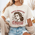 Gentle Parenting Dropout Sarcastic Mom Shirt Long Sleeve Short Sleeve Comfortable Top T-Shirts
