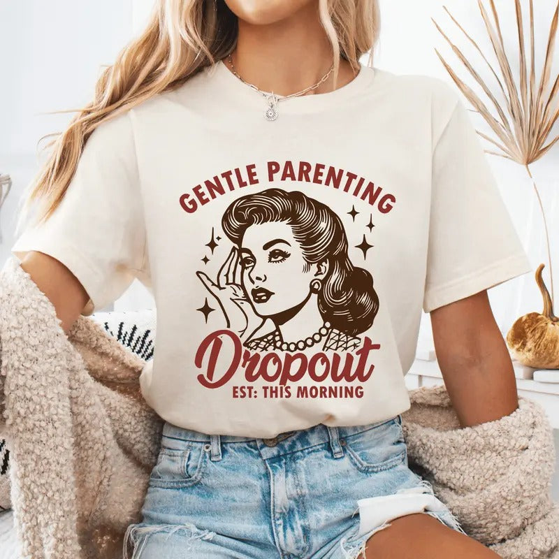 Gentle Parenting Dropout Sarcastic Mom Shirt Long Sleeve Short Sleeve Comfortable Top T-Shirts