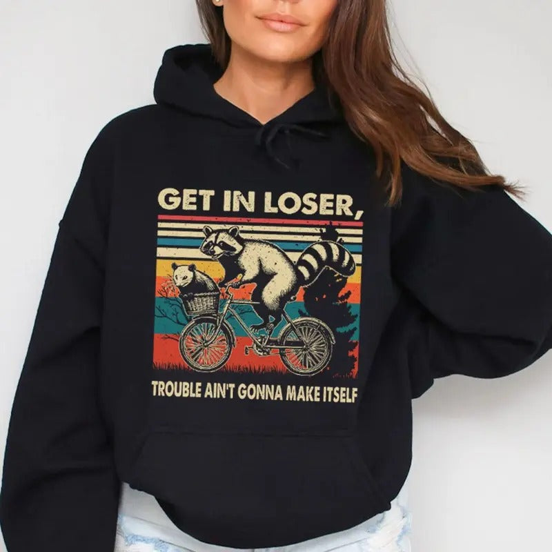 Get Loser Trouble Ain'T Gonna Make Itself Funny Casual Street Fleece Fabric Hooded Perfect T-Shirts