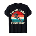 Go Smudge Yourself" Funny Native American Feather 100% Cotton Breathable & Soft Casual Outdoor Activities Made USA T-Shirts