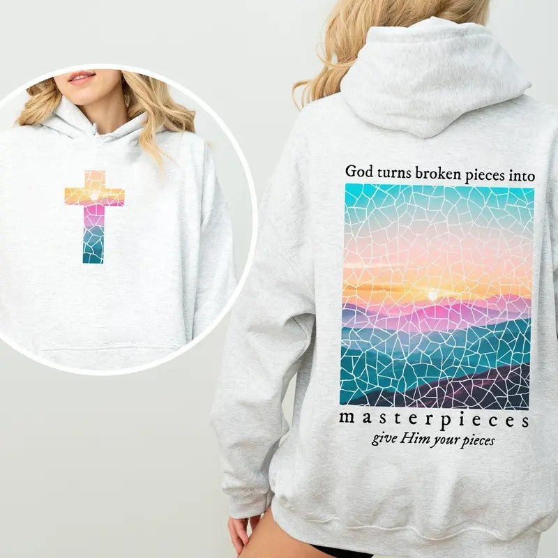 God Turns Broken Pieces Masterpieces Give Him Your Pieces Front Back Religious Gospel Faith Jesus Christian Hooded T-Shirts