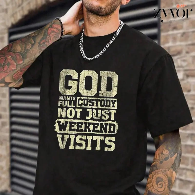 God Wants Full Custody Not Just Weekend Visits Religious God Casual Crew Neck Short Sleeve Tops Perfect T-Shirts