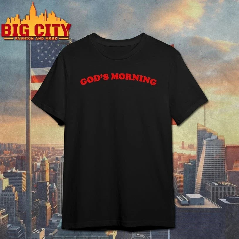 God’s Morning Good Morning T-Shirt