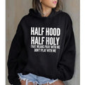 Half Hood Half Holy That Means Pray Me Funny Casual Street Fleece Fabric Hooded Perfect T-Shirts