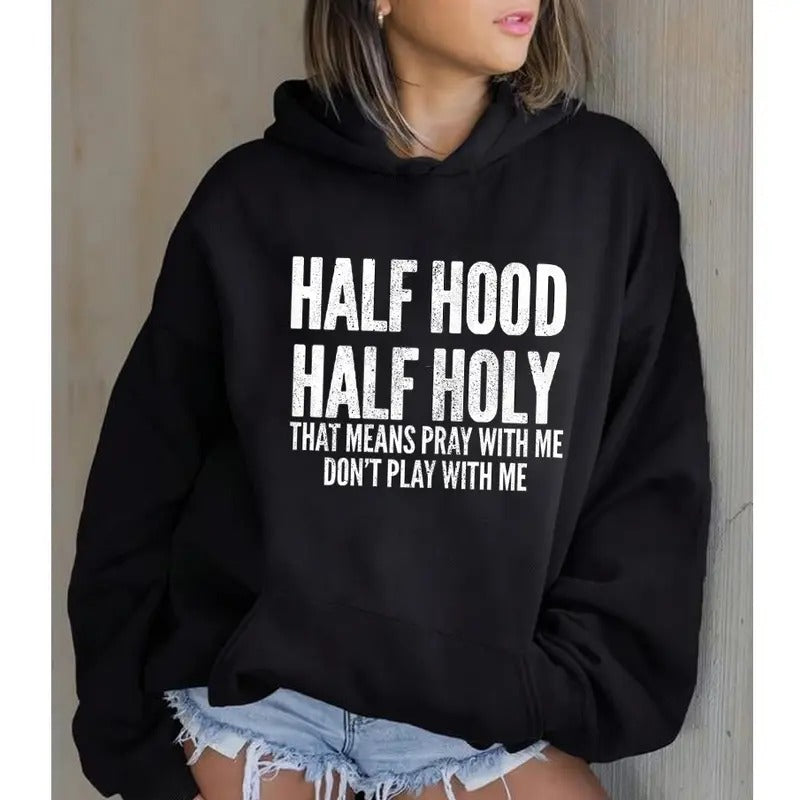 Half Hood Half Holy That Means Pray Me Funny Casual Street Fleece Fabric Hooded Perfect T-Shirts