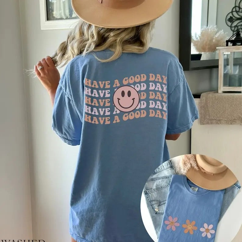 Have Good Day Front Back Comfort Colors T-Shirts
