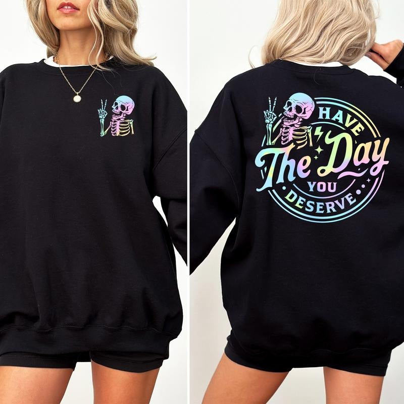 Have Day You Deserve Funny Skeleton Sarcastic Long Sleeves Meme Sarcastic Karmic T-Shirts