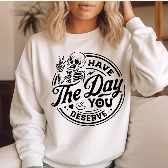 Have Day You Deserve Front Casual Comfort T-Shirts