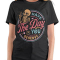 Have Day You Deserve Crew Neck Fit Top Womenswear Comfortable T-Shirts