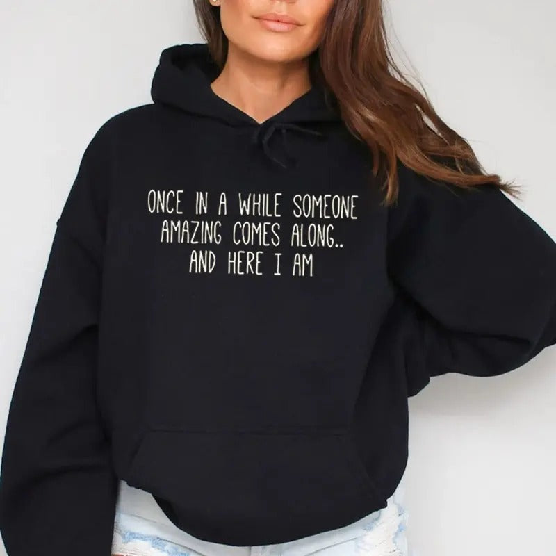 Here I Am Funny Saying Funny Casual Street Fleece Fabric Hooded Perfect T-Shirts