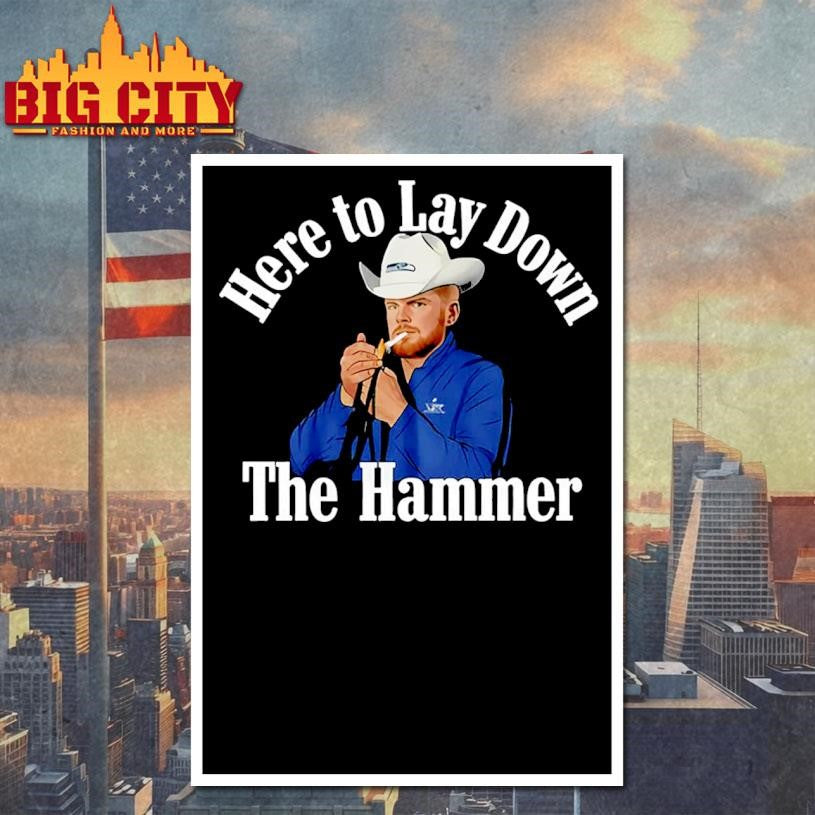 Here To Lay Down The Hammer Shirt