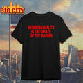 Heterosexuality Is The Opiate Of The Masses T-Shirt