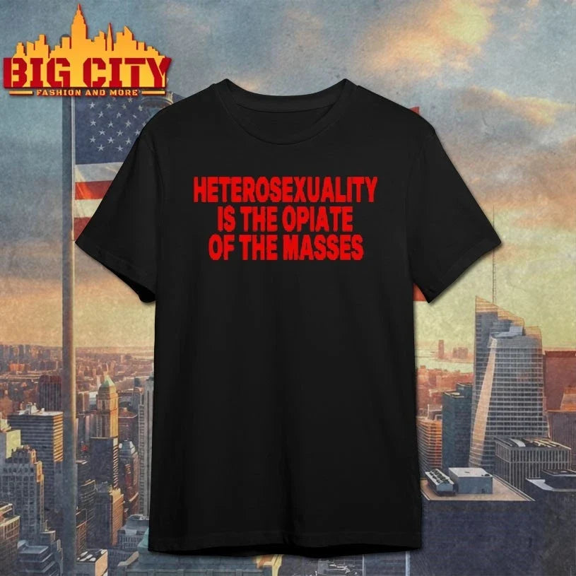 Heterosexuality Is The Opiate Of The Masses T-Shirt