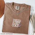 Comfort Color I Need Diet CokeT Shirt Retro Coke Your Mom Your Her Him T-Shirts
