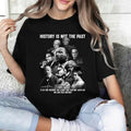 History Is Not Past Black History Shirt MLK T-Shirts