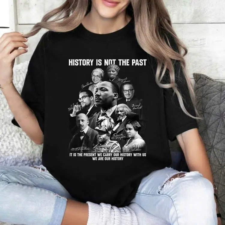 History Is Not Past Black History Shirt MLK T-Shirts