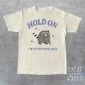 Hold I'M Overstimulated Retro Funny Raccoon Shirt Meme Relaxed Cotton Shirt Funny Friends Giftsstyle{N002}3 T-Shirts