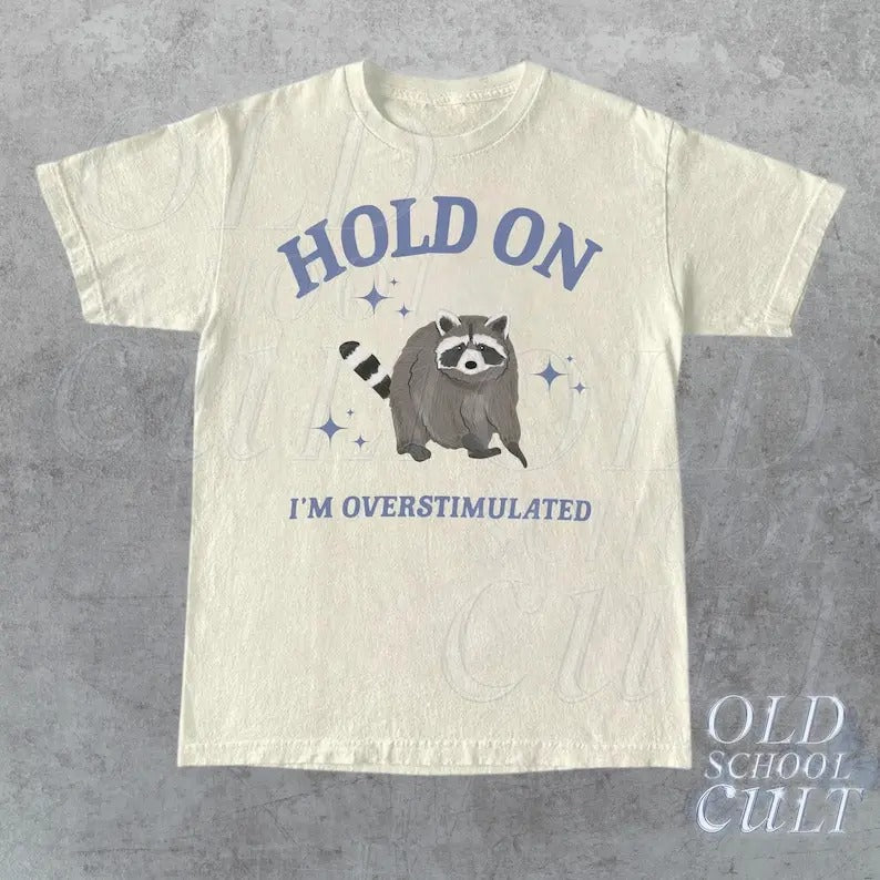 Hold I'M Overstimulated Retro Funny Raccoon Shirt Meme Relaxed Cotton Shirt Funny Friends Giftsstyle{N002}3 T-Shirts