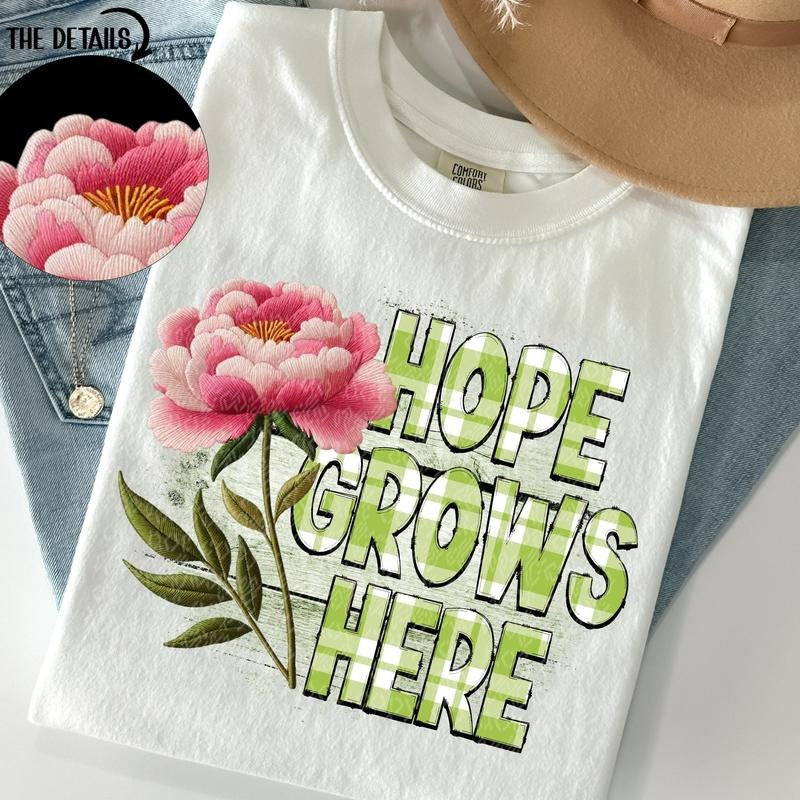 Hope Grows Here DTF Transfers THIS IS NOT SHIRT T-Shirts