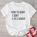 How Bunt Don'T Hit Dinger Funny Baseball Coach Shirt Softball Mom Funny Sport Baseball Player Shirt T-Shirts