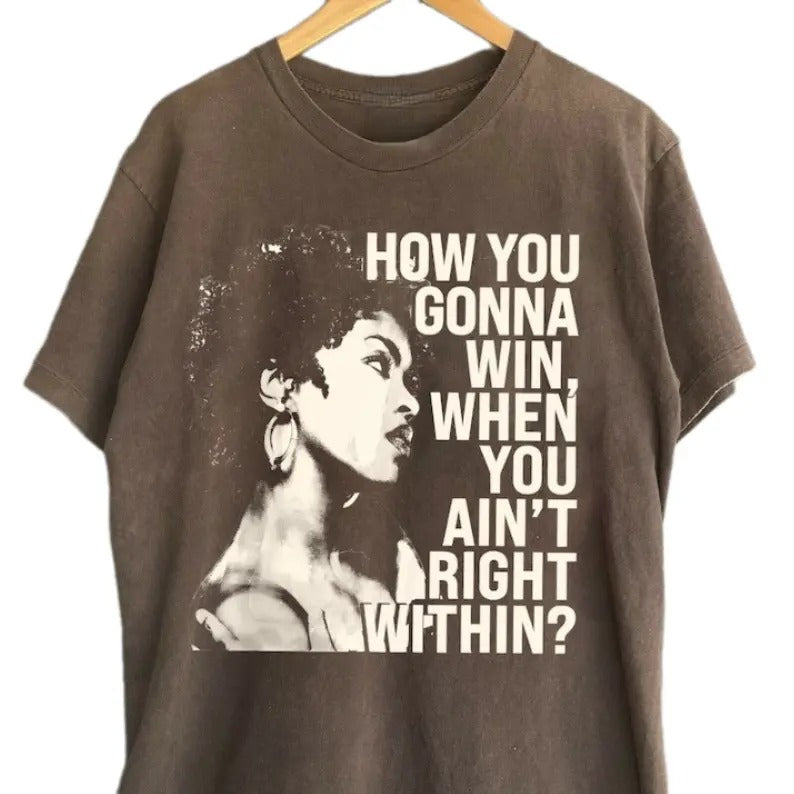 How You Gonna Win When You Ain'T Right Within Lauryn Music Hill Shirt Lauryn Classic Collar Top T-Shirts