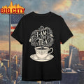 I Am The Tea t-shirt